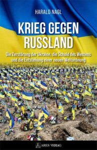 Krieg gegen Russland: Die Zerstörung der Ukraine, die Schuld des Westens und die Entstehung einer neuen Weltordnung